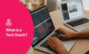 What is a Tech Stack? Breaking Down the Backbone of Digital Products