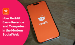 How Reddit Earns Revenue and Competes in the Modern Social Web