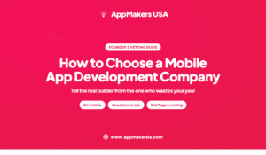 How to Choose a Mobile App Development Company: A Founder's Vetting Guide (From Someone Who Got It Wrong First)